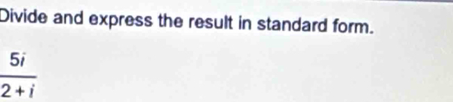 Divide and express the result in standard form.