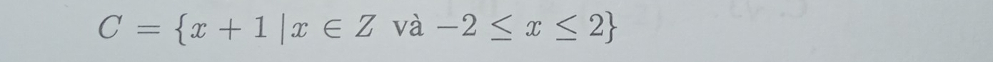 C= x+1|x∈ Zva-2≤ x≤ 2