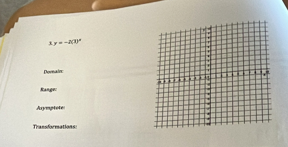 3 y=-2(3)^x
Domain: 
Range: 
Asymptote: 
Transformations: