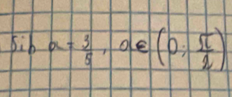 sin a= 3/5 , ae(0; π /2 )