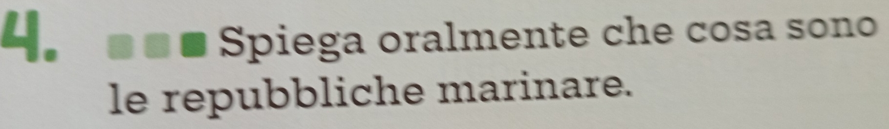 Spiega oralmente che cosa sono 
le repubbliche marinare.