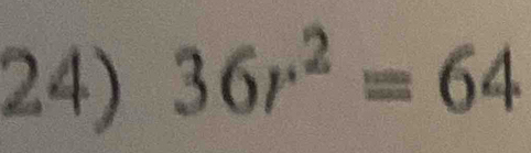 36r^2=64