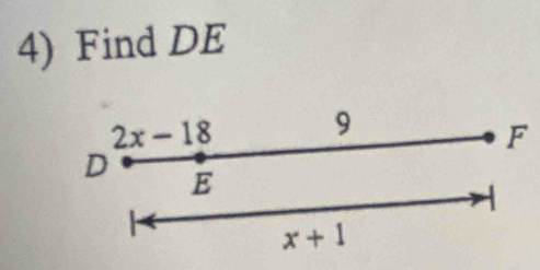 Find DE
2x-18 9
F
D
E
1
x+1