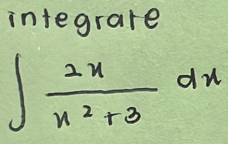 integrare
∈t  2x/x^2+3 dx