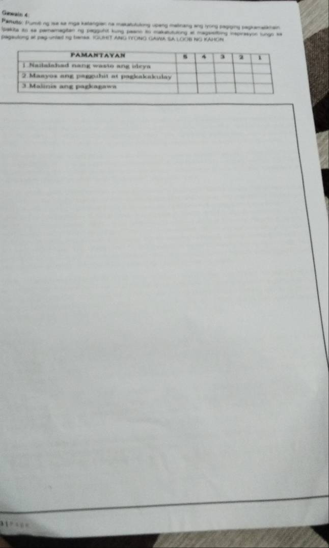 Gewais 4 
Panuto: Pumiting isa sa mga katangian no makatutulong upeng mallinang ang ryong pagiging pagkamalikhain 
pakita ito sa pamamagitan ng pagguhit kung peano ito makatutulong at magsisfting inspirasyon tungo sa 
pagautong at pap-unted ng bansa. IGUHIT ANG IYONG GAIWA SA LOOB NG KAHON