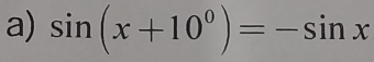 sin (x+10^0)=-sin x