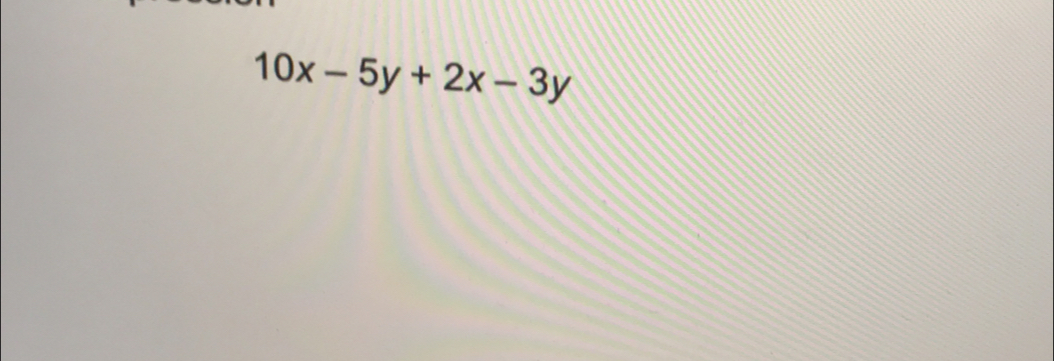 10x-5y+2x-3y