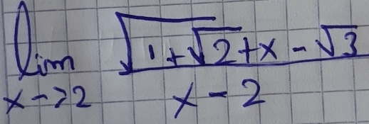 limlimits _xto 2frac sqrt(1+sqrt 2)+x-sqrt(3)x-2