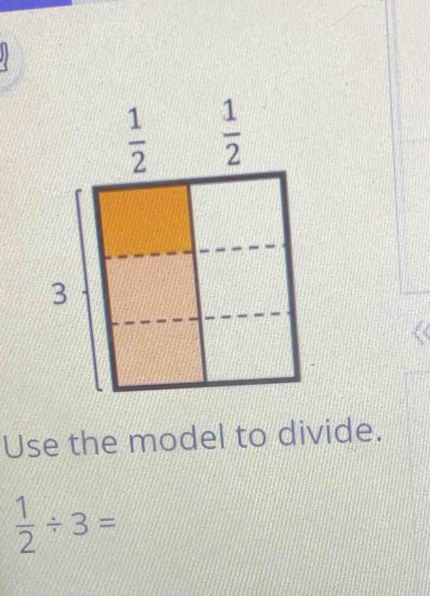 Use the model to divide.
 1/2 / 3=