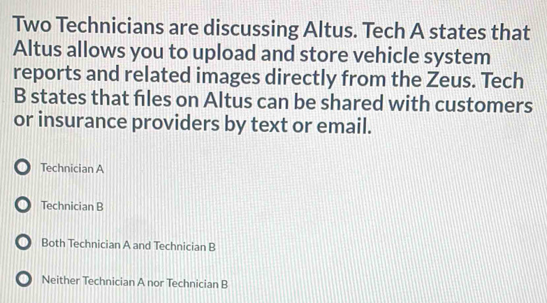Solved: Two Technicians are discussing Altus. Tech A states that Altus ...
