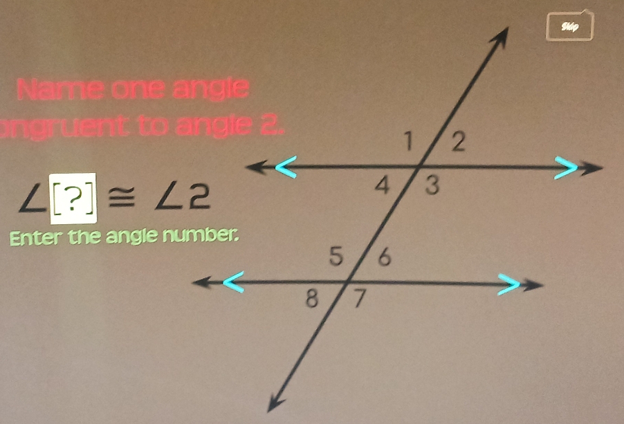 ∠ [?]≌ ∠ 2
Enter the angle number: