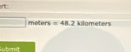 rt:
□ meters=48.2 kilometers
ubmit