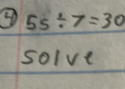 55/ 7=30
solve