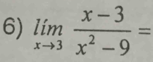 limlimits _xto 3 (x-3)/x^2-9 =