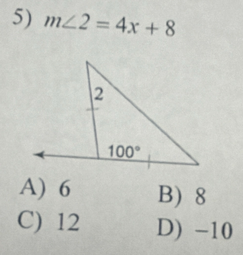 m∠ 2=4x+8
A) 6
B) 8
C) 12
D) -10