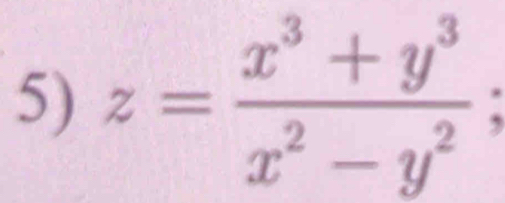 z= (x^3+y^3)/x^2-y^2 ;