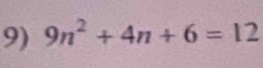 9n^2+4n+6=12