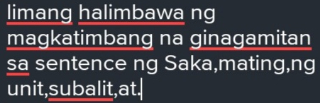 limang halimbawa ng magkatimbang na ginagamitan sa sentence ng Saka ...