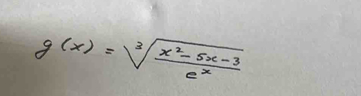 g(x)=sqrt[3](frac x^2-5x-3)e^x