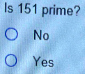 Is 151 prime?
No
Yes