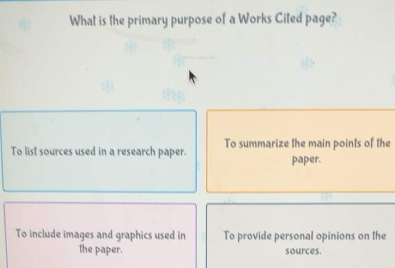 Solved: What is the primary purpose of a Works Cited page? To list ...