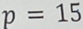 p=15