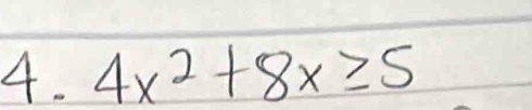 4x^2+8x≥ 5