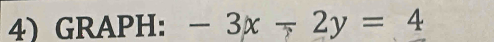 GRAPH: -3x-2y=4