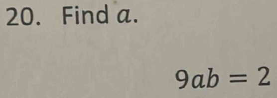 Find a.
9ab=2