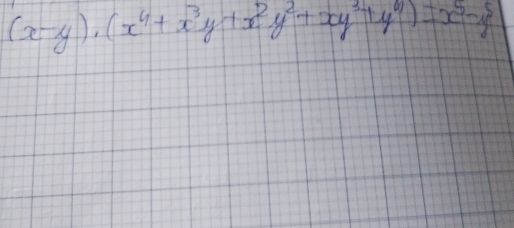 (x-y)· (x^4+x^3y+x^2y^2+xy^3+y^4)=x^5-y^5