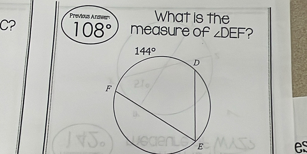 Previous Answer: What is the
108°
bigcirc ? measure of ∠ DEF ?
es