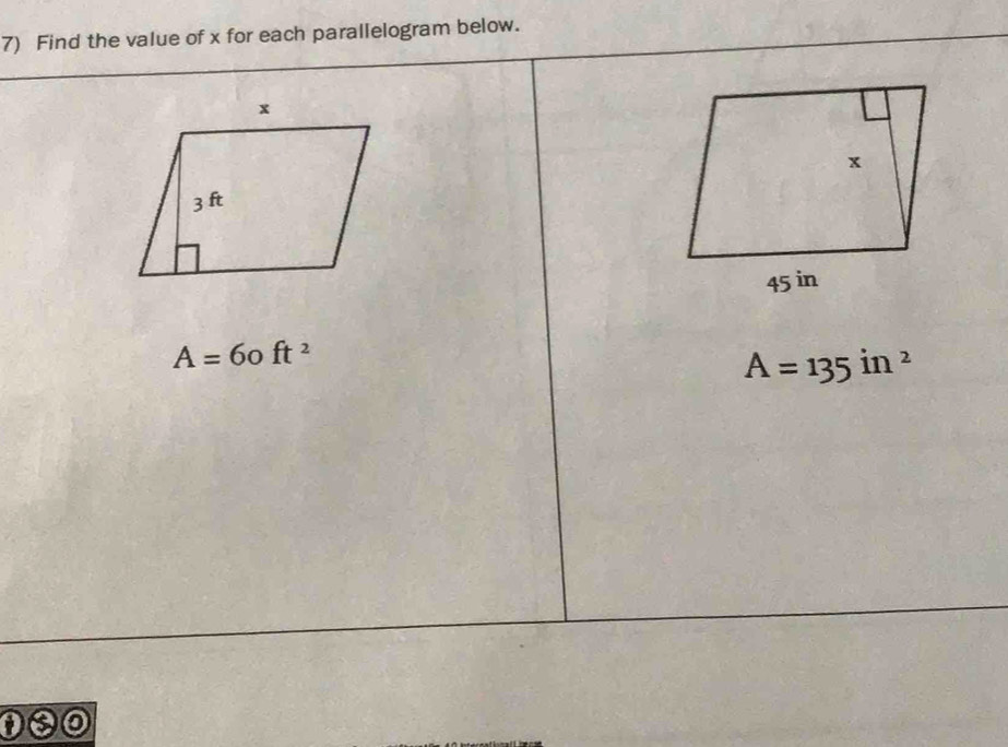 Find the value of x for each parallelogram below.
A=60ft^2
A=135in^2
①00