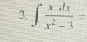 ∈t  xdx/x^2-3 =