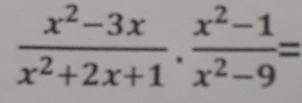  (x^2-3x)/x^2+2x+1 ·  (x^2-1)/x^2-9 =