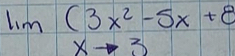 limlimits _xto 3(3x^2-5x+8