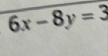 6x-8y=3