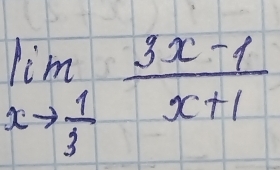 limlimits _xto  1/3  (3x-1)/x+1 