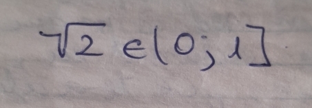 sqrt(2)∈ (0,1]