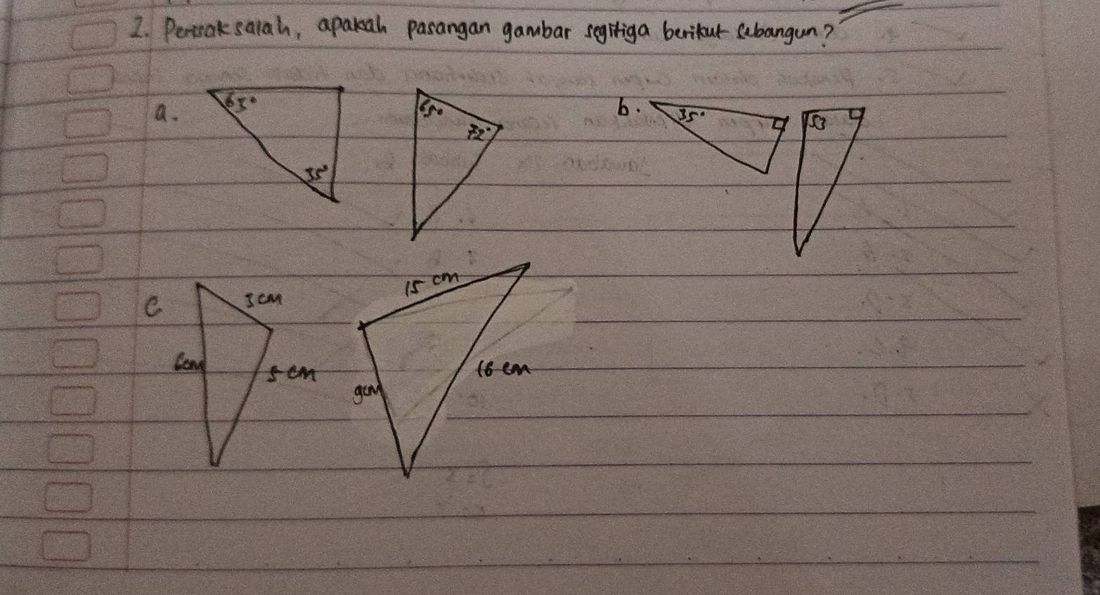 Periaksalah, apakah pasangan gambar segiiga beritur sabangun?
a.b.