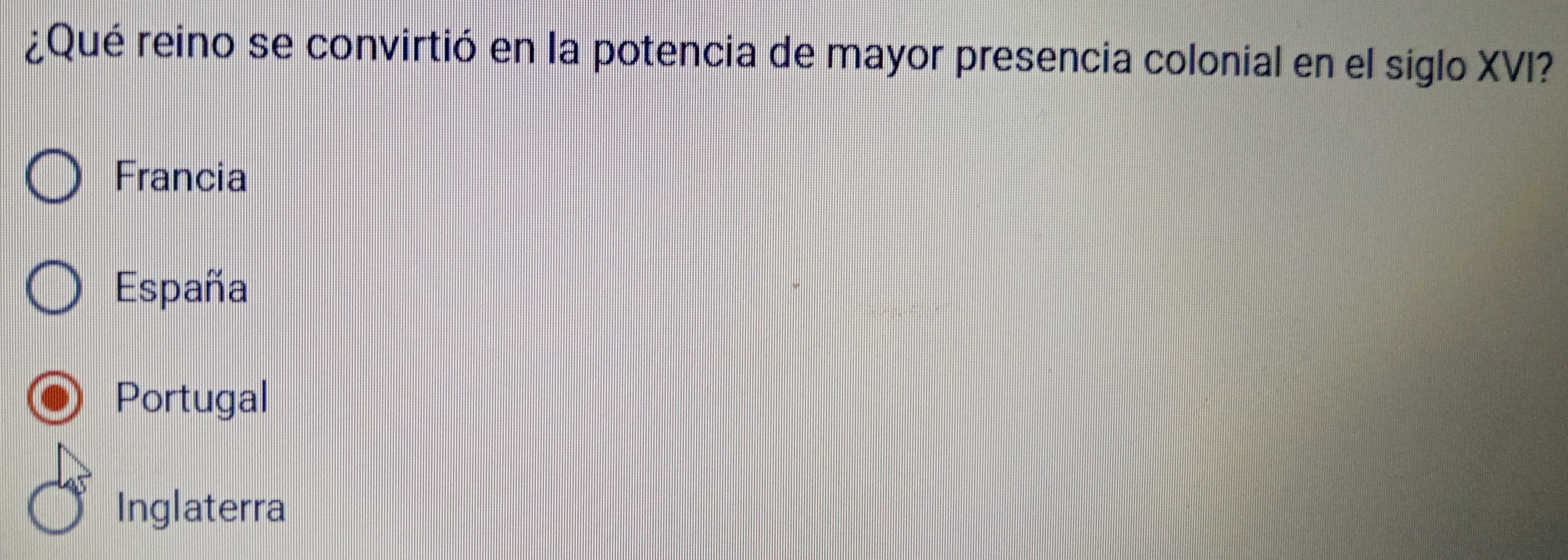 ¿Qué reino se convirtió en la potencia de mayor presencia colonial en el siglo XVI?
Francia
España
Portugal
Inglaterra