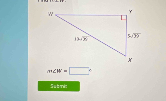 m∠ W=□°
Submit