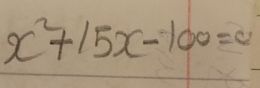 x^2+15x-100=0