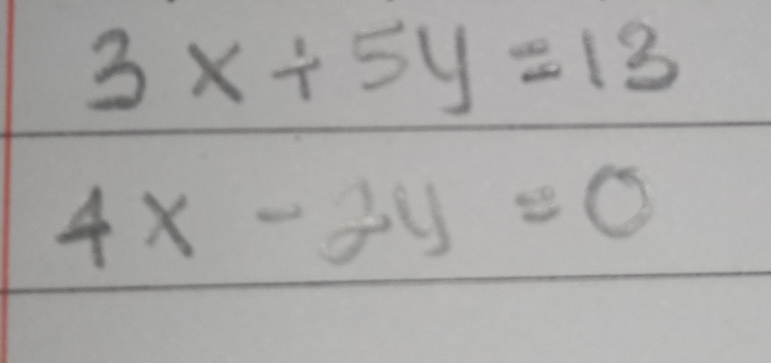 3x+5y=13
4x-2y=0