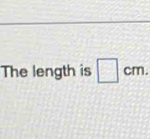 The length is □ cm.