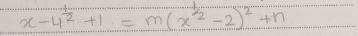 x-4^(frac 1)2+1=m(x^(frac 1)2-2)^2+n