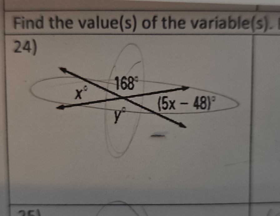 Find the value(s) of the variable(s). 
24)
168°
x°
(5x-48)^circ 
y°