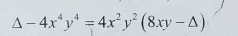 △ -4x^4y^4=4x^2y^2(8xy-△ )