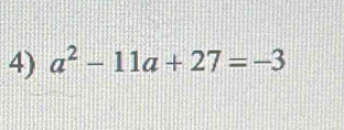 a^2-11a+27=-3