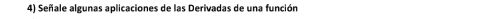 Señale algunas aplicaciones de las Derivadas de una función