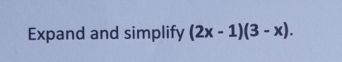 Expand and simplify (2x-1)(3-x).